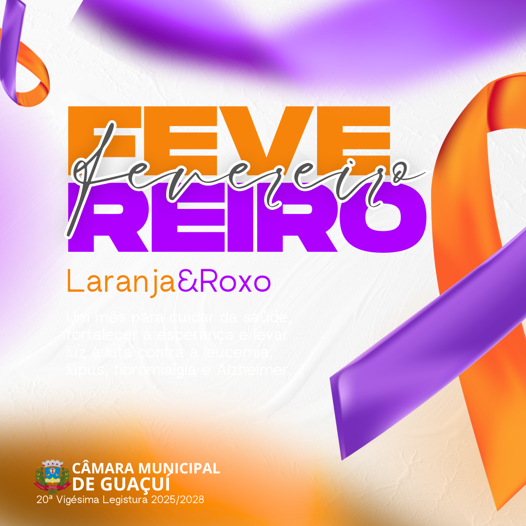 FEVEREIRO ROXO E LARANJA: MÊS DE CONSCIENTIZAÇÃO E CUIDADO COM A SAÚDE