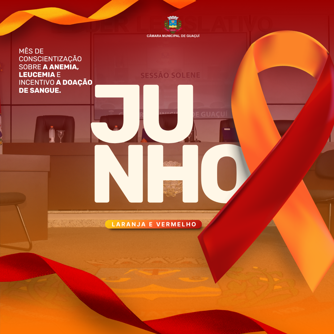 JUNHO MÊS DE CONSCIENTIZAÇÃO SOBRE A ANEMIA, LEUCEMIA E INCENTIVO A DOAÇÃO DE SANGUE.